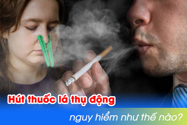 Hút thuốc lá thụ động nguy hiểm như thế nào?